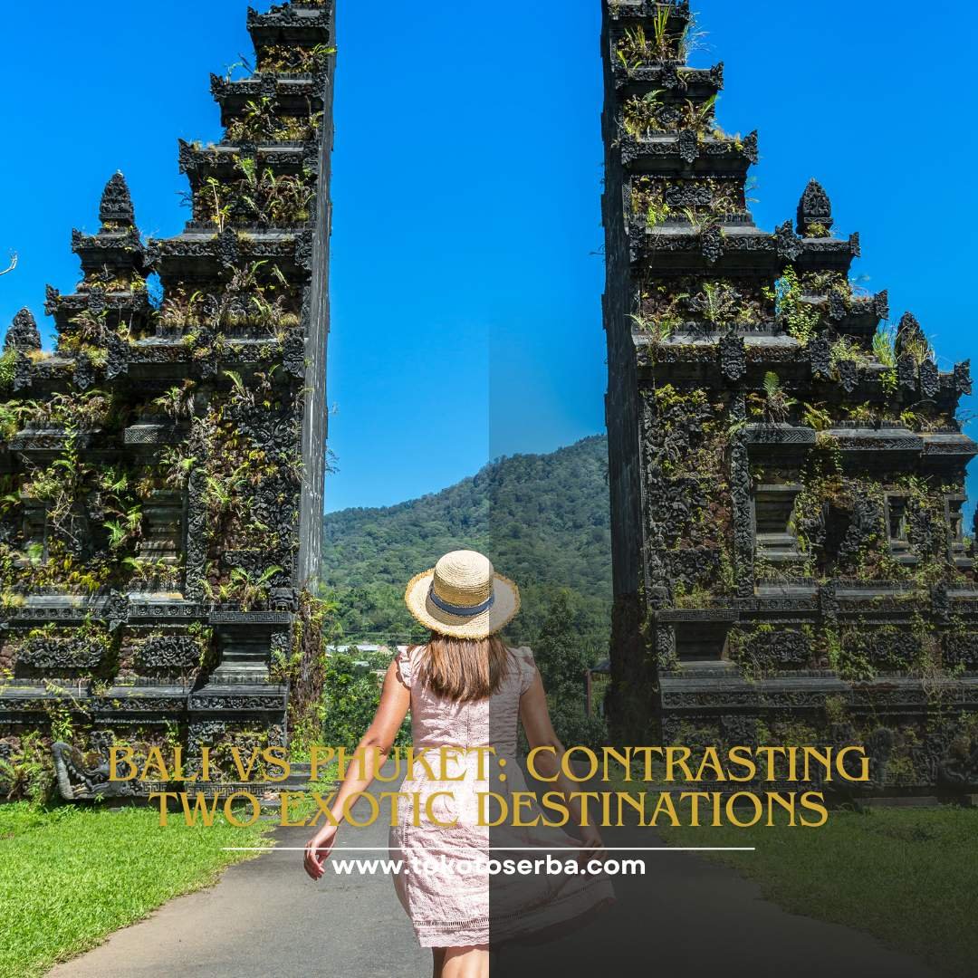 Bali vs Phuket: Contrasting Two Exotic Destinations