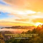 Experiencing the Magic of Bali A Month in Paradise